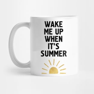 Wake Me Up When Its Summer Mug